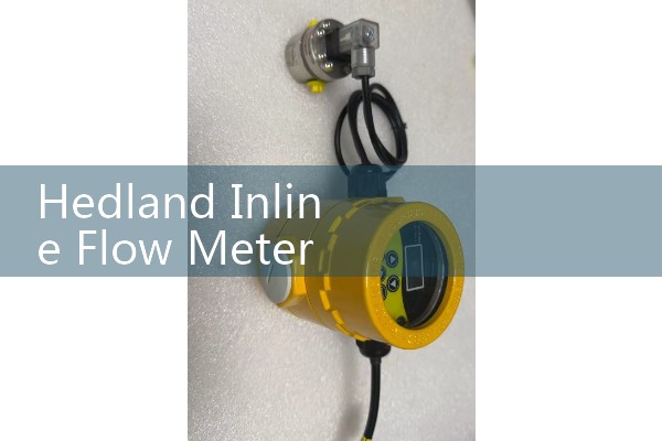 Hedland Inline Flow Meter Alignments: Horizontal and Vertical Mounting Tips for Piston Sensors