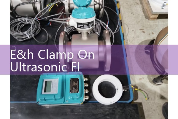 E&h Clamp On Ultrasonic Flow Meter Installation Guide: Non-Invasive Metering