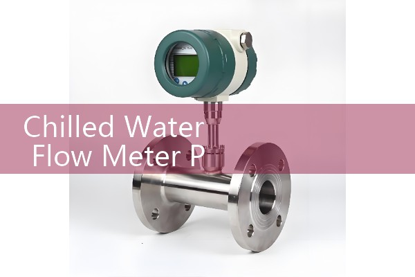 Chilled Water Flow Meter Price: Commercial Procurement and Sizing Cost Analysis